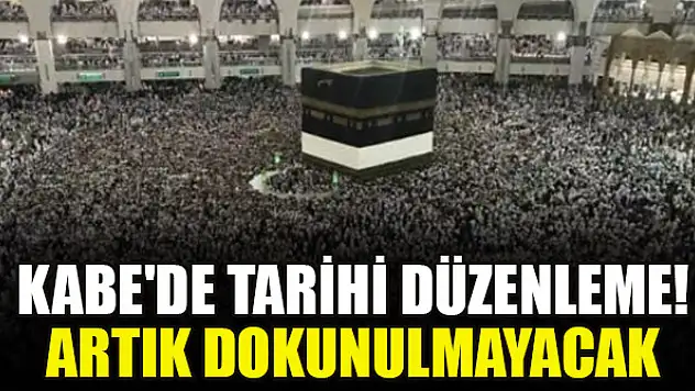 Kabe'de tarihi düzenleme! Artık dokunulmayacak