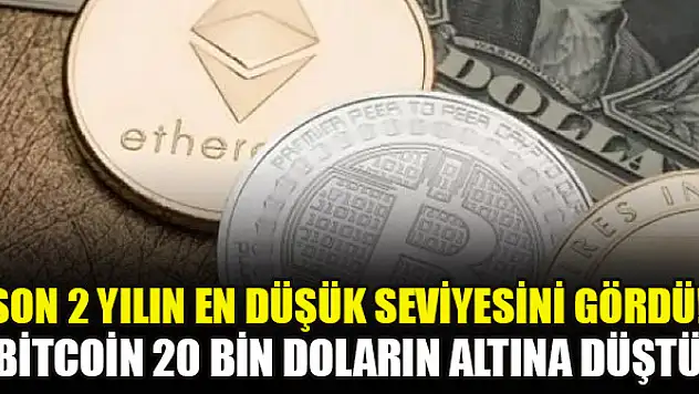 Son 2 yılın en düşük seviyesini gördü! Bitcoin 20 bin doların altına düştü
