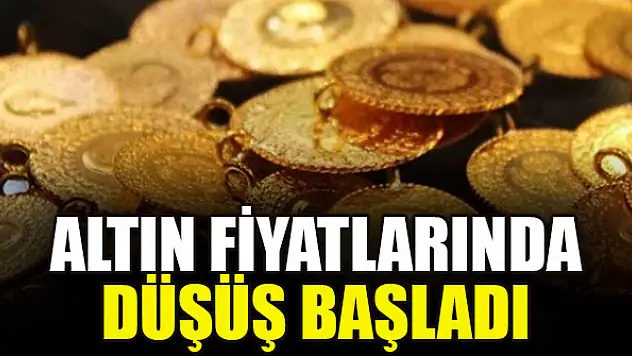 Altın fiyatlarında düşüş başladı