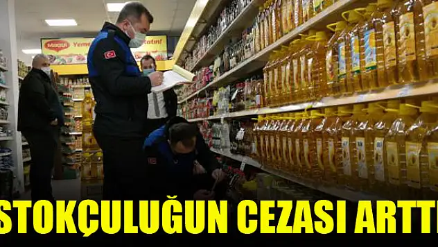 Stokçuluğun cezası arttı