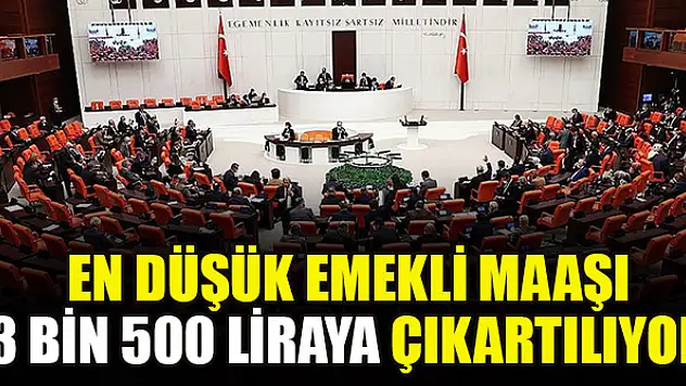 En düşük emekli maaşı 3 bin 500 liraya çıkartılıyor