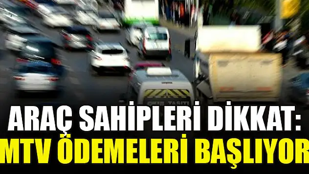 Araç sahipleri dikkat: MTV ödemeleri başlıyor