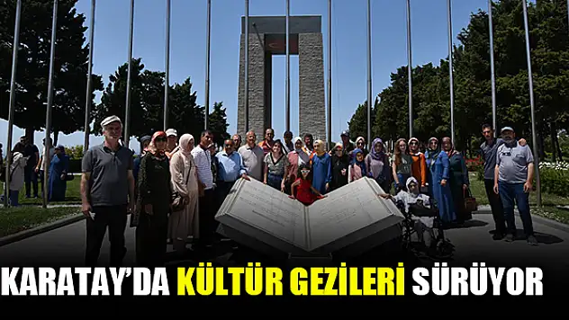 Karatay'da kültür gezileri sürüyor