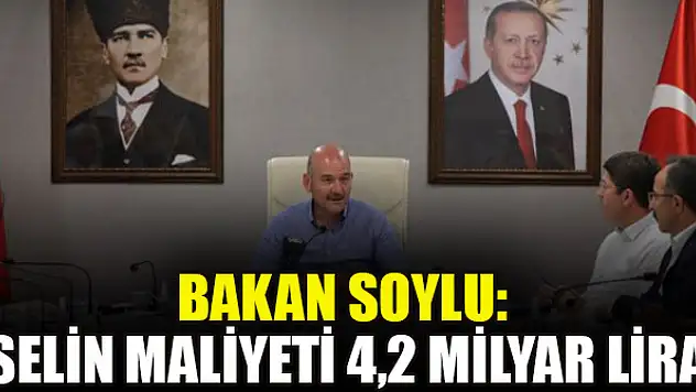 Bakan Soylu: Selin maliyeti 4,2 milyar lira