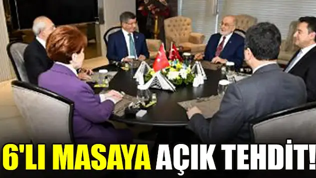 6'lı masaya açık tehdit! Kendi adayımızı çıkarırız