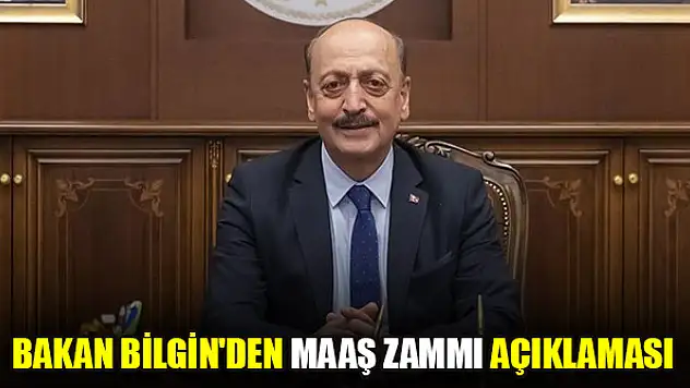 Bakan Bilgin'den maaş zammı açıklaması