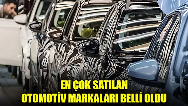 Haziranda en çok satılan otomotiv markaları belli oldu