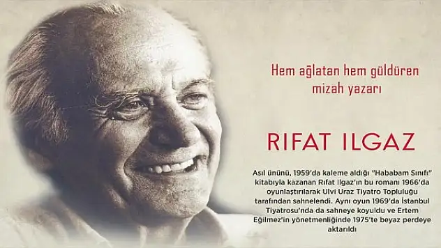 Çocukların gönlüne 'Hababam Sınıfı'yla giren şair : Rıfat Ilgaz