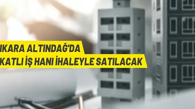 Ankara'da 10 katlı iş hanı ihaleyle satışa sunulacak