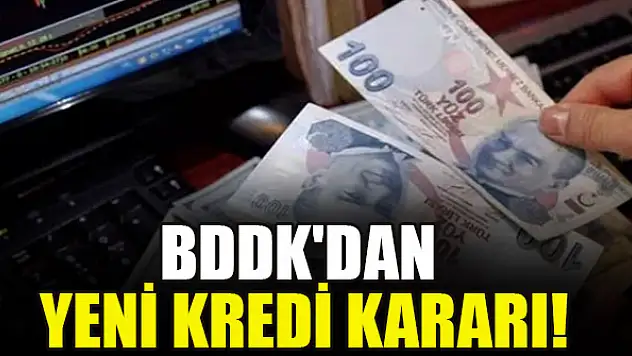 BDDK'dan yeni kredi kararı!