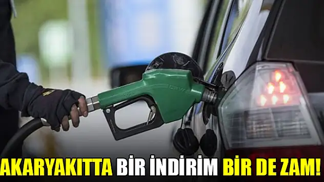 Akaryakıtta bir indirim bir de zam!