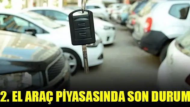 İkinci el araç piyasasında son durum