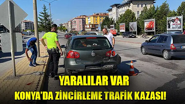 Konya'da zincirleme trafik kazası! Yaralılar var