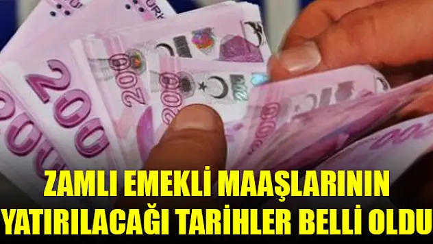 Zamlı emekli maaşlarının yatırılacağı tarihler belli oldu