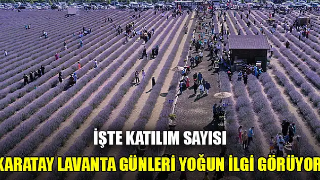 Karatay Lavanta Günleri yoğun ilgi görüyor! İşte katılım sayısı