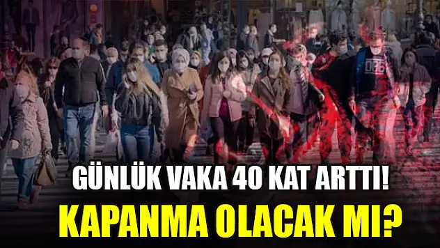 Bakan Koca'dan açıklama! Günlük vaka 40 kat arttı! Kapanma olacak mı?