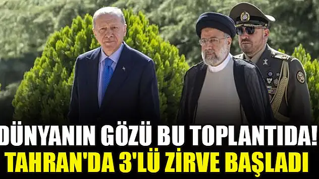 Dünyanın gözü bu toplantıda! Tahran'da 3'lü zirve başladı
