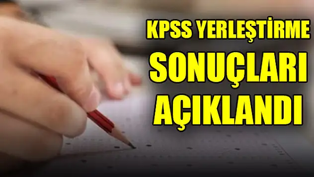 KPSS Yerleştirme Sonuçları açıklandı