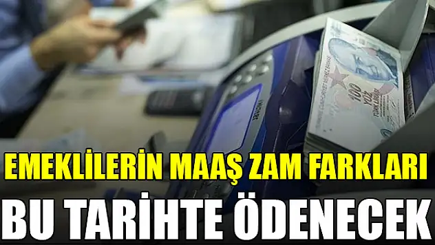 Bakanlık duyurdu! Emeklilerin maaş zam farkları bu tarihte ödenecek