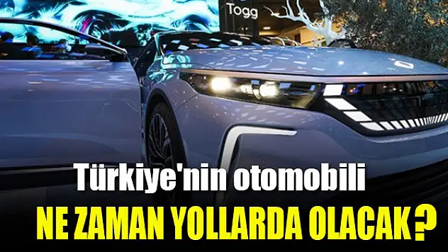 Türkiye'nin otomobili bu yıl yollarla buluşacak