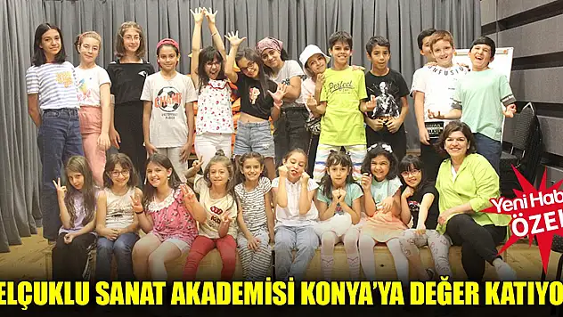 Selçuklu Sanat Akademisi Konya'ya değer katıyor