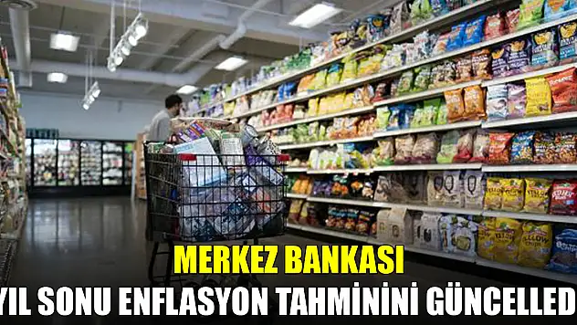 Merkez Bankası yıl sonu enflasyon tahminini güncelledi