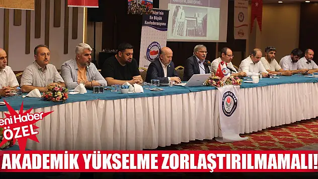 Akademik yükselme zorlaştırılmamalı!