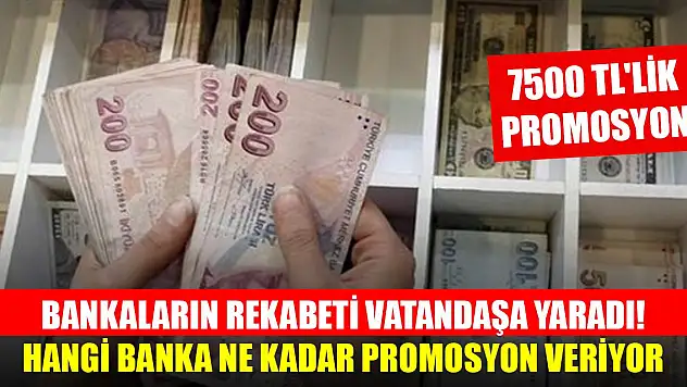 Bankaların rekabeti vatandaşa yaradı! Hangi banka ne kadar promosyon veriyor