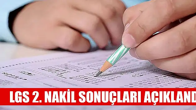 LGS 2. nakil sonuçları açıklandı