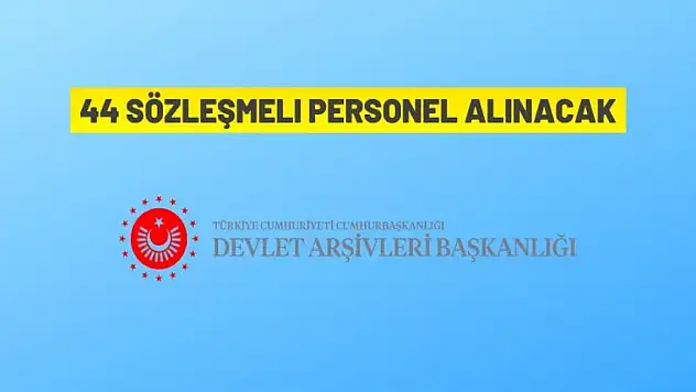 Cumhurbaşkanlığı Devlet Arşivleri Başkanlığı 44 Sözleşmeli Personel alacak