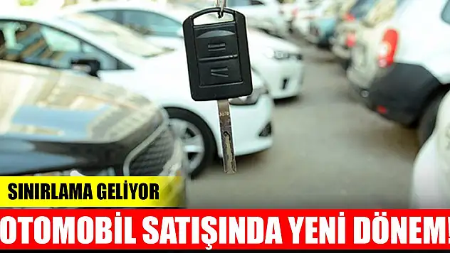 Otomobil satışında yeni dönem! Sınırlama geliyor