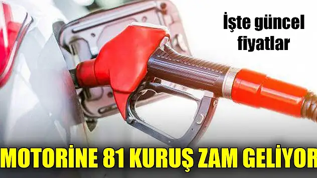 Motorine 81 kuruş zam geliyor! İşte güncel fiyatlar