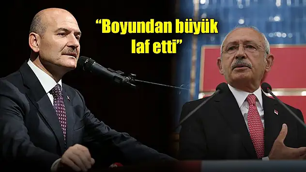 Soylu'dan Kılıçdaroğlu'na: Boyundan büyük laf etti