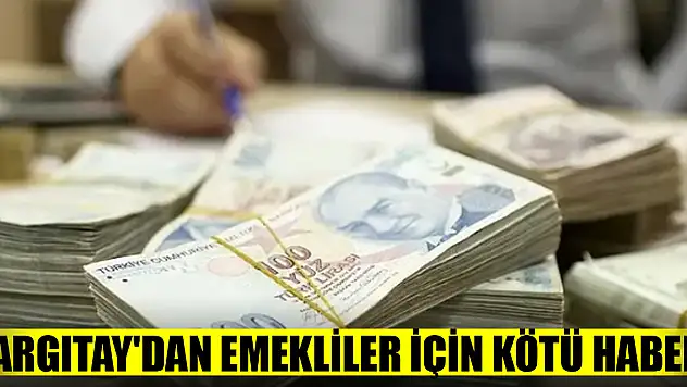 Yargıtay'dan emekliler için kötü haber