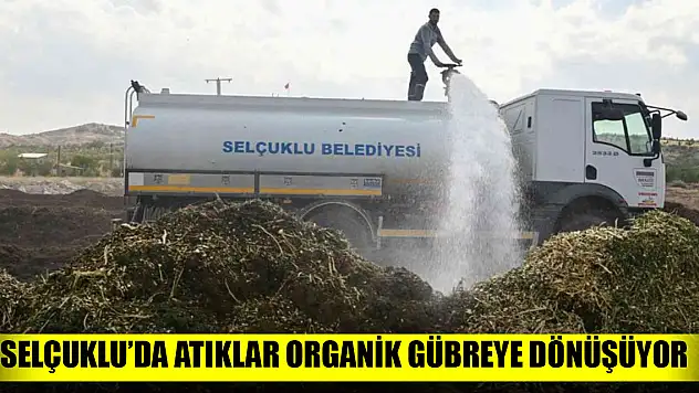 Selçuklu'da atıklar organik gübreye dönüşüyor