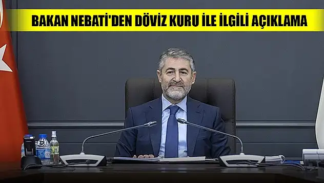 Bakan Nebati'den döviz kuru ile ilgili açıklama