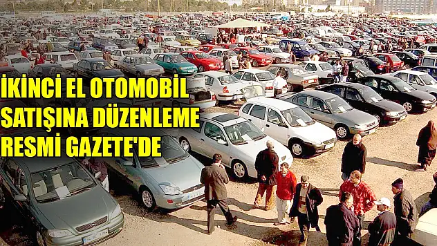 Resmi Gazete'de yayımlandı, ikinci el otomobil satışına 'sınır' getirildi!