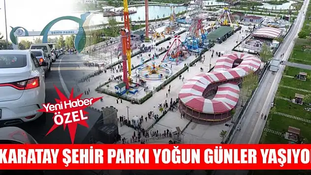 Karatay Şehir Parkı yoğun günler yaşıyor