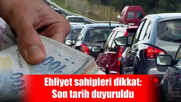 Ehliyet sahipleri dikkat: Son tarih duyuruldu