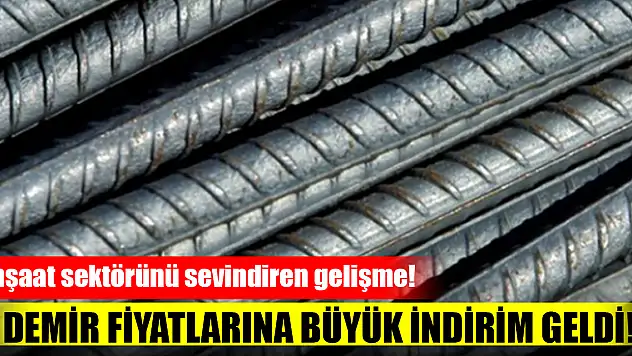 İnşaat sektörünü sevindiren gelişme! Demir fiyatlarına büyük indirim geldi!