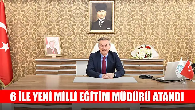 6 ile yeni milli eğitim müdürü atandı