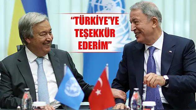 Guterres: Türkiye'ye önemli rolü için teşekkür ederim