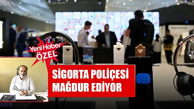 Sigorta poliçesi mağdur ediyor