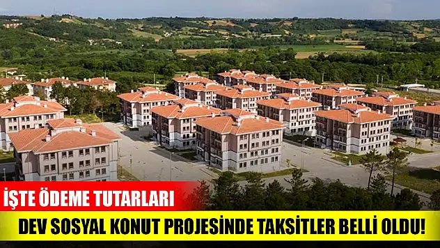 Dev sosyal konut projesinde taksitler belli oldu! İşte ödeme tutarları
