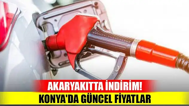 Akaryakıtta indirim! Konya'da güncel fiyatlar