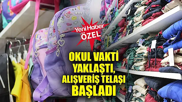 Okul vakti yaklaştı, alışveriş telaşı başladı
