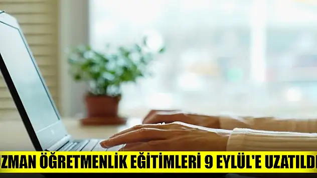 Uzman öğretmenlik eğitimleri 9 Eylül'e uzatıldı