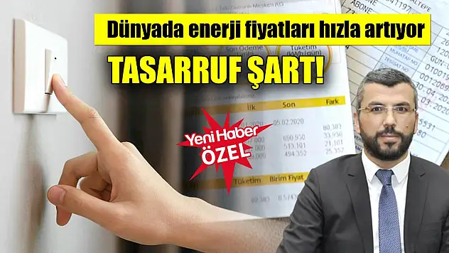 Dünyada enerji fiyatları hızla artıyor: Tasarruf şart!