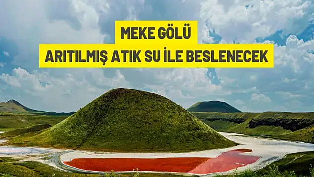 Meke Gölü arıtılmış atık su ile beslenecek