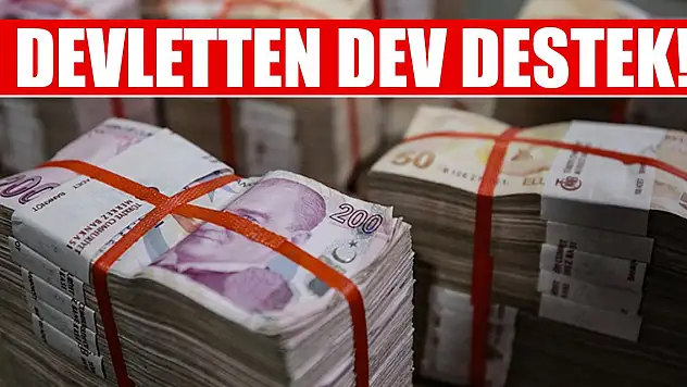 Devletten dev destek! Tutarı 20-25 milyar lirayı bulacak